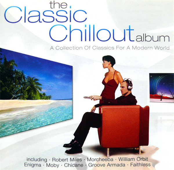 Various ‎– The Classic Chillout Album (A Collection Of Classics For A ...